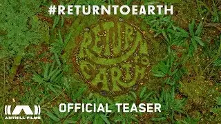Return to Earth - Anthill Films - Official Teaser