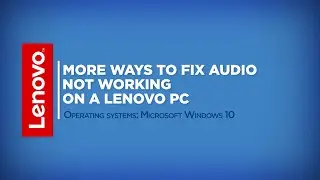 More Ways to Fix Audio Not Working on a Lenovo PC - Windows 10