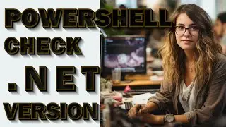Uncover Your .NET Mystery! How to Check .NET Version with PowerShell (FAST & EASY)