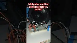 Mini guitar amplifier (LM386N-1 + 2N5457)