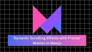 How Create Dynamic Scrolling Effects with Framer Motion in Nextjs