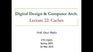 Digital Design and Comp. Arch. - L22: Caches (Spring 2025)