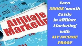 Earn 5000$/month easily with Affiliate marketing with my income proof
