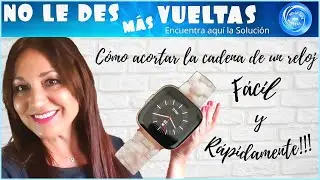 [PASO A PASO] CÓMO ACORTAR LA CADENA O BRAZALETE DE UN RELOJ, FÁCIL Y RÁPIDAMENTE !