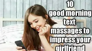 10 good morning massages to impress your girlfriend