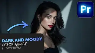 DARK And MOODY Color Grade Tutorial In Premiere Pro