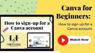 How to Sign Up for A Canva Account and Start Creating Content for Free Today!