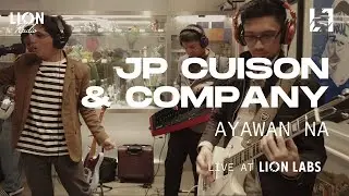 JP Cuison & Company – Ayawan Na (Live at Lion Labs)