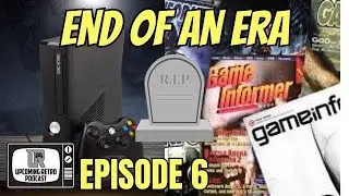 An End of An Era For Gamers... Upcoming Retro Podcast - EP 6
