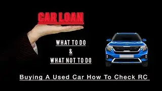 Car Loan Steps To Follow For RC | Don’t Get Yourself In Trouble | How To Check  RC While Buying Car