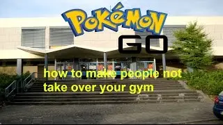How to stop people from taking over your gym Pokemon go