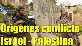 Orígenes del conflicto Israel - Palestina.