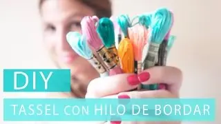 Tassels con hilo de bordar + 2 DIYS | Mi Armario Coqueto