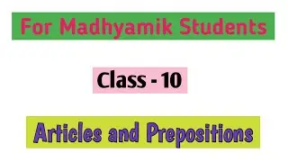Articles and Prepositions For Madhyamik Exam | Basic English Grammar