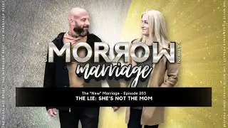 The Lie: She's Not The Mom | The 'NEW' Marriage | Ep203