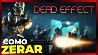 COMO ZERAR | DEAD EFFECT - JOGO COMPLETO