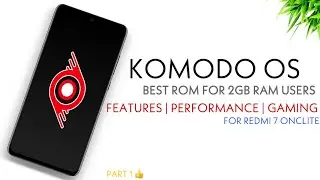 NEW KOMODO OS ROM V2.5 UNOFFICIAL FOR REDMI 7 ONCLITE | INSTALLATION + REVIEW | 2GB RAM USERS PART 1