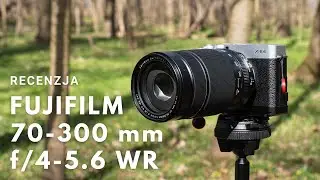 Fujifilm 70-300 mm f/4-5.6 OIS WR - Recenzja