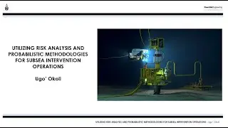 Utilizing Risk Analysis & Probabilistic Methodologies for Subsea Intervention Operation (SPE 184261)