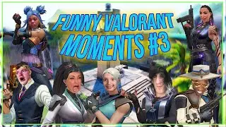 FUNNY VALORANT MOMENTS #3