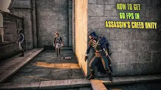 How to get 60 FPS In Assassin's Creed Unity (tutorial)