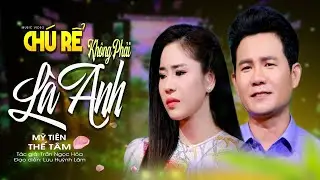 Cặp Đôi Song Ca Nghe Nghẹn Ngào Cảm Xúc ★ CHÚ RỂ KHÔNG PHẢI LÀ ANH - Ns Mỹ Tiên ft. Ns Thế Tâm