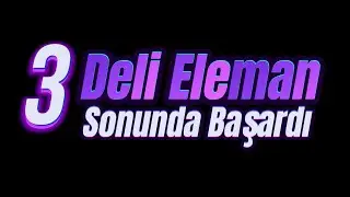 Deli Elemanlar Sonunda Başardı :D @DES_HO