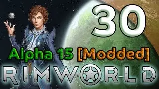 Rimworld Alpha 15 Gameplay [Modded] - 30. Fashion Overhaul - Let's Play Rimworld Alpha 15