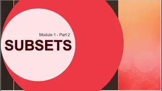 Subsets  (Module 1-Part 2)