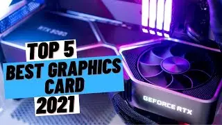 TOP 5 Best Graphics Card (2021)