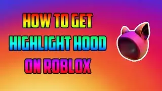 How to get The Highlights Hood in [ROBLOX]