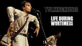 Talking Heads - Life During Wartime (Edge Remix)