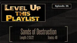 Sands of Destruction | Level Up This Playlist - Episode 36