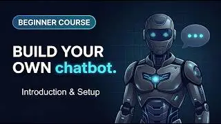 Build a Chatbot in a Weekend • Beginner Python Course • Introduction & Setup • Part 1