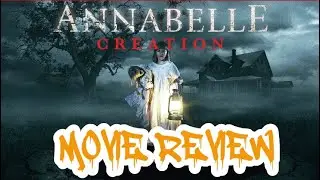 ANNABELLE: CREATION (2017) MOVIE REVIEW-Halloween Horror MOVIE REVIEWS 6 Episode 20