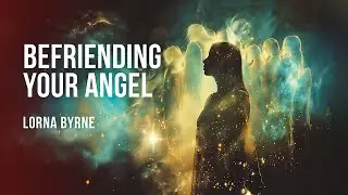 Befriending Your Angel - Lorna Byrne