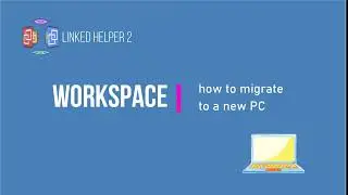 Create a back-up file in Linked Helper - migrate to a new PC