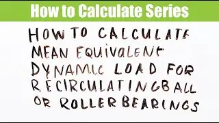 How to calculate the mean equivalent dynamic load for recirculating ball and rolling bearings