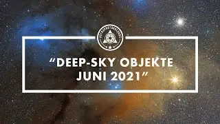Welche DeepSky Objekte kann ich fotografieren im Juni 2021?//Monatsvorschau//