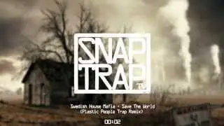 Swedish House Mafia - Save The World (Plastic People Trap Remix)