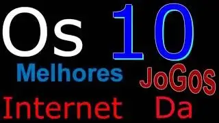 Os 10 Melhores jogos da internet