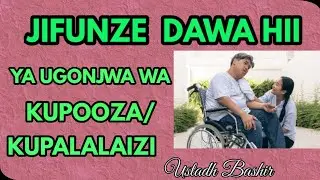 DAWA YA KUTIBU UGONJWA WA KUP00ZA/KUPALALAIZI.