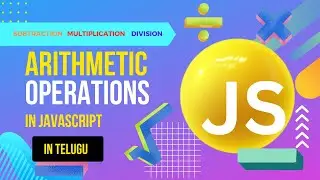 JavaScript Arithmetic Operators ( - , *, / )  in Telugu | JavaScript Tutorials | 