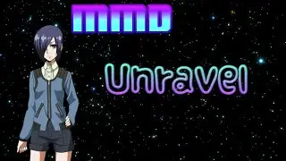 【MMD】Unravel