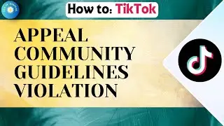 How To Appeal TikTok Community Guidelines Violation