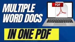 How To Combine Multiple Word Document Into One PDF (Full Guide)