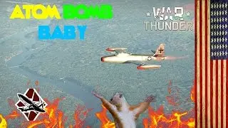 War Thunder~ Atom Bomb Baby