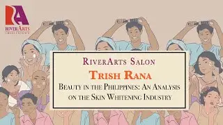 Beauty in the Philippines: An Analysis of the Skin Whitening Industry with Trish Rana