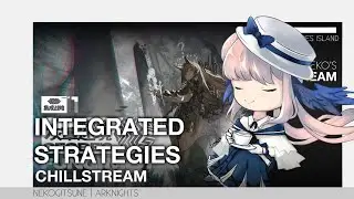 Arknights Chillstream [Integrated Strategies]