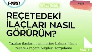 REÇETELERDEKİ İLAÇLARI NASIL GÖRÜRÜM?